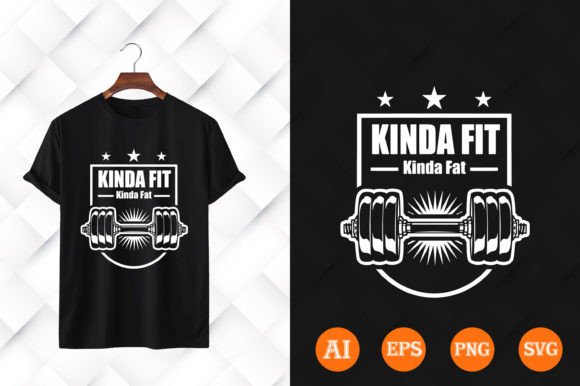 Kinda Fit, Kinda Fat: Gym T-Shirt Design for Real Bodies